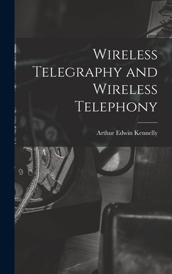 Wireless Telegraphy and Wireless Telephony B0BQJSF648 Book Cover