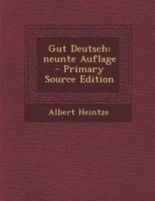 Gut Deutsch: Neunte Auflage - Primary Source Ed... [German] 129509746X Book Cover