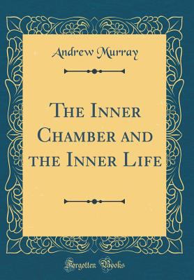 The Inner Chamber and the Inner Life (Classic R... 0266238904 Book Cover