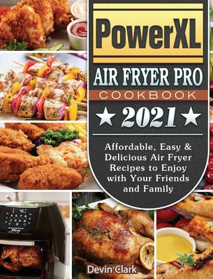 PowerXL Air Fryer Pro Cookbook 2021: Affordable... 1802444939 Book Cover