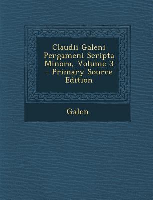 Claudii Galeni Pergameni Scripta Minora, Volume... [Greek, Ancient (to 1453)] 1293755702 Book Cover