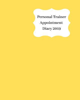 Personal Trainer Appointment Diary 2019: April ... 1093138882 Book Cover