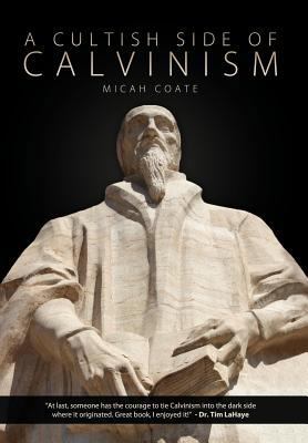 A Cultish Side of Calvinism 1936076845 Book Cover