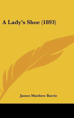 A Lady's Shoe (1893) 1161853790 Book Cover