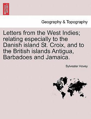 Letters from the West Indies; Relating Especial... 1240913389 Book Cover