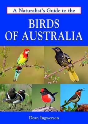 A Naturalist's Guide to the Birds of Australia 1909612480 Book Cover