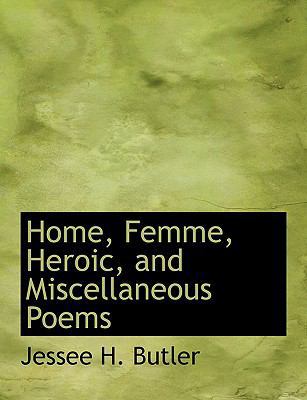 Home, Femme, Heroic, and Miscellaneous Poems [Large Print] 0554748045 Book Cover