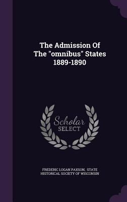 The Admission Of The "omnibus" States 1889-1890 1347812202 Book Cover