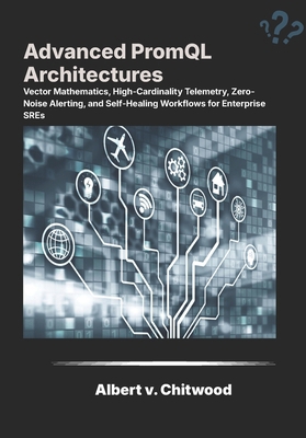 Advanced PromQL Architectures: Vector Mathemati... B0GZNCRRZ1 Book Cover