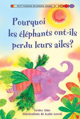 Pourquoi Les ?l?phants Ont-Ils Perdu Leurs Ailes? [French] 1443101818 Book Cover