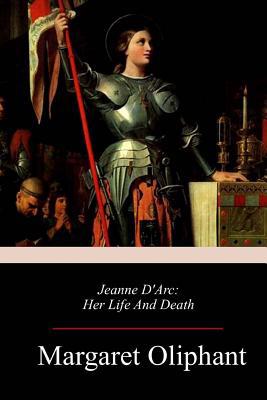 Jeanne D'Arc: Her Life And Death 171731659X Book Cover