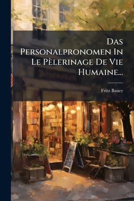 Das Personalpronomen In Le Pèlerinage De Vie Hu... [French] 1247559904 Book Cover