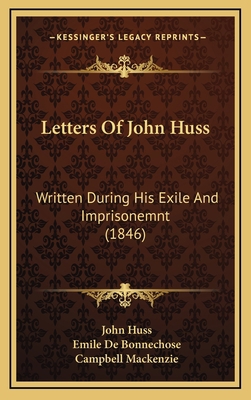 Letters Of John Huss: Written During His Exile ... 1168211689 Book Cover