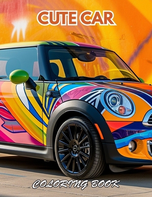 Cute Car Coloring Book: 100+ New and Exciting D...            Book Cover