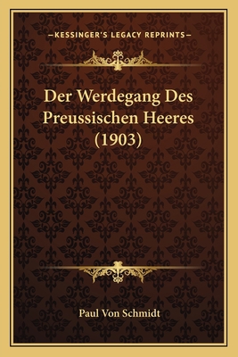 Der Werdegang Des Preussischen Heeres (1903) [German] 1168456843 Book Cover