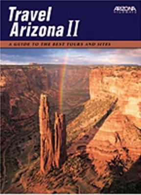 Travel Arizona II: A Guide to the Best Tours an... 091617980X Book Cover