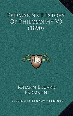 Erdmann's History Of Philosophy V3 (1890) 1164376624 Book Cover