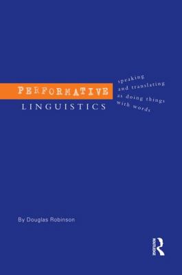 Performative Linguistics: Speaking and Translat... 0415753996 Book Cover