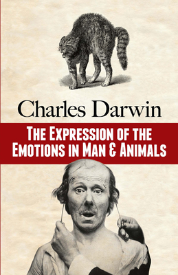 The Expression of the Emotions in Man and Animals 0486817318 Book Cover