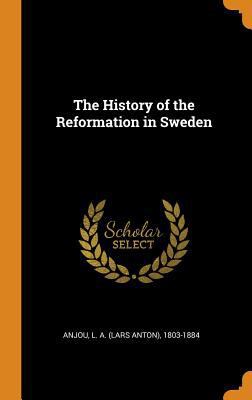 The History of the Reformation in Sweden 0343057719 Book Cover