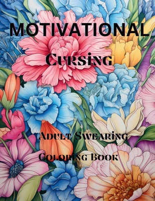 Motivational Cursing: Adult swearing coloring book B0CHLB2T6T Book Cover