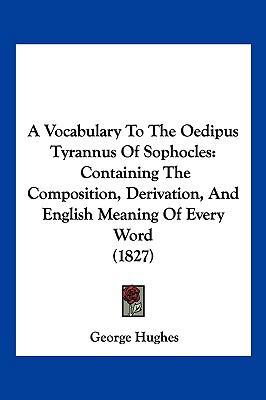 A Vocabulary To The Oedipus Tyrannus Of Sophocl... 1120135141 Book Cover