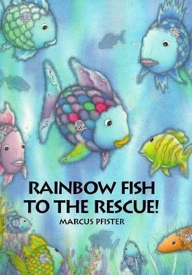 Rainbow Fish to the Rescue! 1558584870 Book Cover