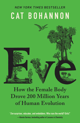 Eve: How the Female Body Drove 200 Million Year... 0345806204 Book Cover