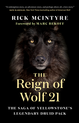 The Reign of Wolf 21: The Saga of Yellowstone's... 1771645245 Book Cover