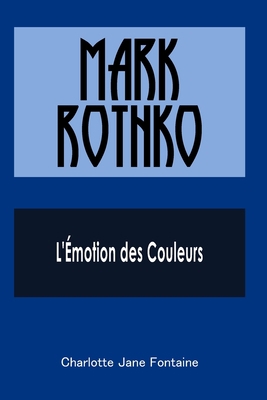 Mark Rothko: L'Émotion des Couleurs [French] B0CKM77XHH Book Cover