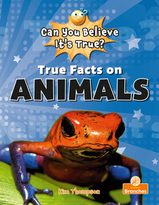 True Facts on Animals 1039697755 Book Cover