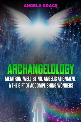 Archangelology: Metatron, Well-Being, Angelic A... 1953543448 Book Cover