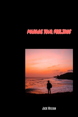 Manage Your Feelings B0BHTRDYRQ Book Cover