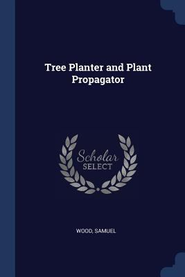 Tree Planter and Plant Propagator 1376911388 Book Cover