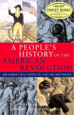 A Peopleâ (Tm)S History of the American Revolution 1565846532 Book Cover