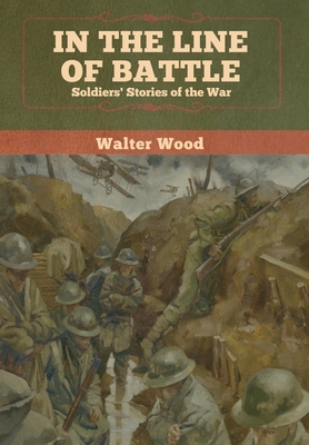 In the Line of Battle: Soldiers' Stories of the... 1647991722 Book Cover