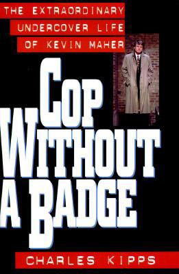 Cop Without a Badge: The Extraordinary Undercov... 078670246X Book Cover