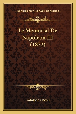 Le Memorial De Napoleon III (1872) [French] 1167683269 Book Cover