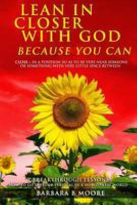 Lean In Closer With God Because You Can: 7 Brea... 1530741890 Book Cover