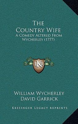 The Country Wife: A Comedy Altered From Wycherl... 1168887976 Book Cover