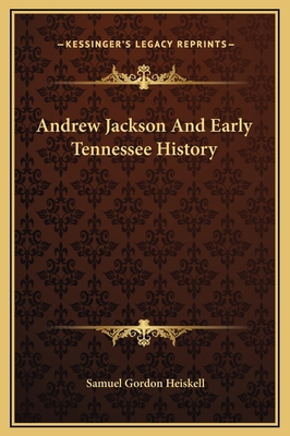 Andrew Jackson And Early Tennessee History 1169375669 Book Cover