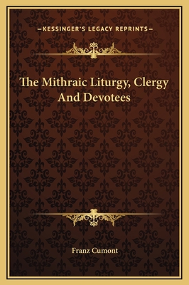 The Mithraic Liturgy, Clergy And Devotees 1169185967 Book Cover