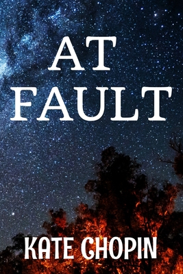 AT FAULT Kate Chopin: Classic Fiction Novel Pub... B0851MYXC2 Book Cover