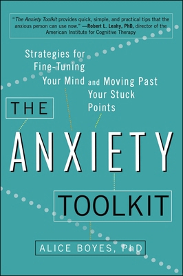 The Anxiety Toolkit: Strategies for Fine-Tuning... 0399169253 Book Cover