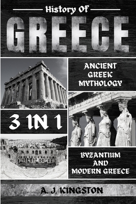 History Of Greece 3 In 1: Ancient Greek Mytholo... 1839382740 Book Cover