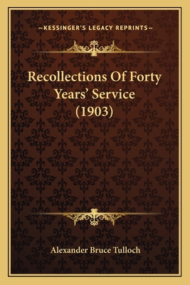 Recollections Of Forty Years' Service (1903) 1164133012 Book Cover