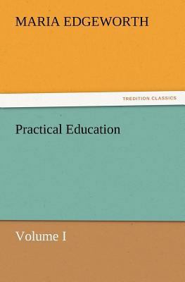 Practical Education, Volume I 3847223976 Book Cover