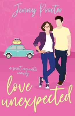 Love Unexpected: A Sweet Romantic Comedy B0DQ5DQ4SS Book Cover