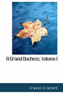 A Grand Duchess, Volume I 0554997371 Book Cover