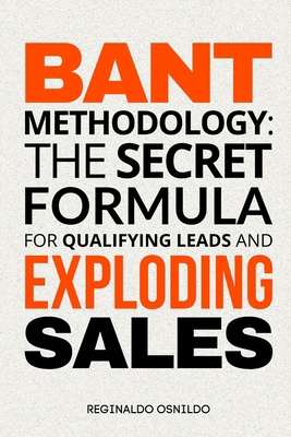 BANT Methodology: The Secret Formula for Qualif... B0D2HR6ZVT Book Cover